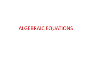 ALGEBRAIC EQUATIONS
 