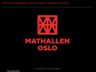 Mathallen Oslo – Frode Rønne Malmo
 