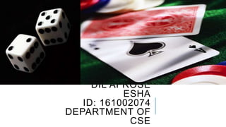 DIL AFROSE
ESHA
ID: 161002074
DEPARTMENT OF
CSE
 