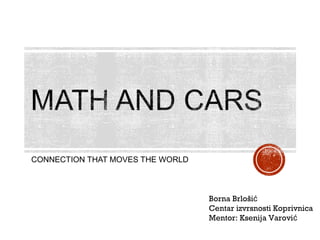 CONNECTION THAT MOVES THE WORLD
Borna Brlošić
Centar izvrsnosti Koprivnica
Mentor: Ksenija Varović
 