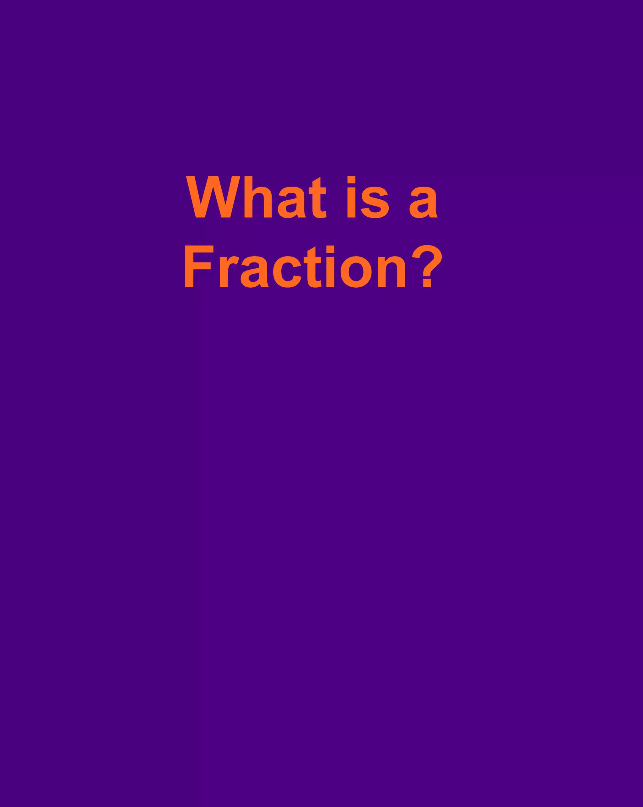 What is a Fraction?
