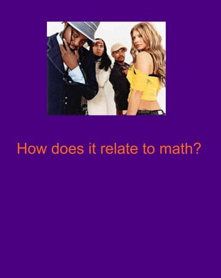 How does it relate to math? 