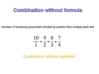 10
1
∗
9
2
∗
8
3
∗
7
4
Combination without repetition
Number of remaining person/item divided by position then multiply each slot
 