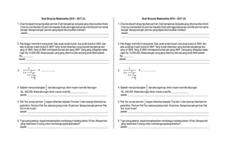 Soal Binpres Matematika 2016 – 2017 (3)
1. Chachadapatmengumpulkanpermen2 kalibanyaknya daripadayang dikumpulkanDodo
Chachamemberikan63permenkepadaDodosehinggakeduanyamemilikipermensama
banyak. Berapabanyak permenyangdapat dikumpulkanmereka?
Jawab:___________________________________________________________________
________________________________________________________________________
2. Pak Angga memiliki4oranganak.Satu anak sudahkuliah,dua anakdudukdi SMA, dan
satu anaknya masih dudukdi SMP.Yang kuliahdiberikanuangduakalibanyaknya dari
yang di SMA. Yang diSMA mendapatduakalidariyang SMP. Uangyang dibagikanseba-
nyak Rp 13.000.000.Makabanyak uangyang diterimaolehseoranganakSMAadalah
Rp ________
Jawab:____________________________________________________________________
_________________________________________________________________________
3.
1
1+
1
1+
1
1+
2
5
= …………..
4. Setelah menyumbangkan
2
5
daritabungannya, Andri masihmemiliki tabungan
Rp 240.000.MakatabunganAndri maula-mulaRp______________
Jawab: _________________________________________________________________
5. Pak Yos punya permen.
1
5
bagiandiberikankepadaTinadan½darisisanya diberikanke-
padaMira. PermenPakYos sekarangberjumlah18permen.BerapabanyakpermenPak
Yos mula-mula?
Jawab: __________________________________________________________________
________________________________________________________________________
6. Tigaorangpekerja dapatmenyelesaikanmembangunbedengdalam10hari.Berapahari
yang diperlukan5oranguntuk membangungudangtersebut?
Jawab: __________________________________________________________________
Soal Binpres Matematika 2016 – 2017 (3)
1. Chachadapatmengumpulkanpermen2kalibanyaknya daripadayang dikumpulkanDodo
Chachamemberikan63permenkepadaDodosehinggakeduanyamemilikipermensama
banyak. Berapabanyak permenyangdapat dikumpulkanmereka?
Jawab:___________________________________________________________________
________________________________________________________________________
2. Pak Angga memiliki4oranganak.Satu anak sudahkuliah,dua anakdudukdi SMA, dan
satu anaknya masihdudukdi SMP.Yang kuliahdiberikanuangduakalibanyaknya dari
yang di SMA. Yang diSMA mendapatduakalidariyang SMP. Uangyang dibagikanseba-
nyak Rp 13.000.000.Makabanyak uangyang diterimaolehseoranganakSMAadalah
Rp ________
Jawab:____________________________________________________________________
_________________________________________________________________________
3.
1
1+
1
1+
1
1+
2
5
= …………..
4. Setelah menyumbangkan
2
5
daritabungannya, Andri masihmemilikitabungan
Rp 240.000.MakatabunganAndri maula-mulaRp______________
Jawab: _________________________________________________________________
5. Pak Yos punya permen.
1
5
bagiandiberikankepadaTinadan½darisisanya diberikanke-
padaMira. PermenPakYos sekarangberjumlah18permen.BerapabanyakpermenPak
Yos mula-mula?
Jawab: __________________________________________________________________
________________________________________________________________________
6. Tigaorangpekerja dapatmenyelesaikanmembangunbedengdalam10hari.Berapahari
yang diperlukan5oranguntuk membangungudangtersebut?
Jawab: __________________________________________________________________
 