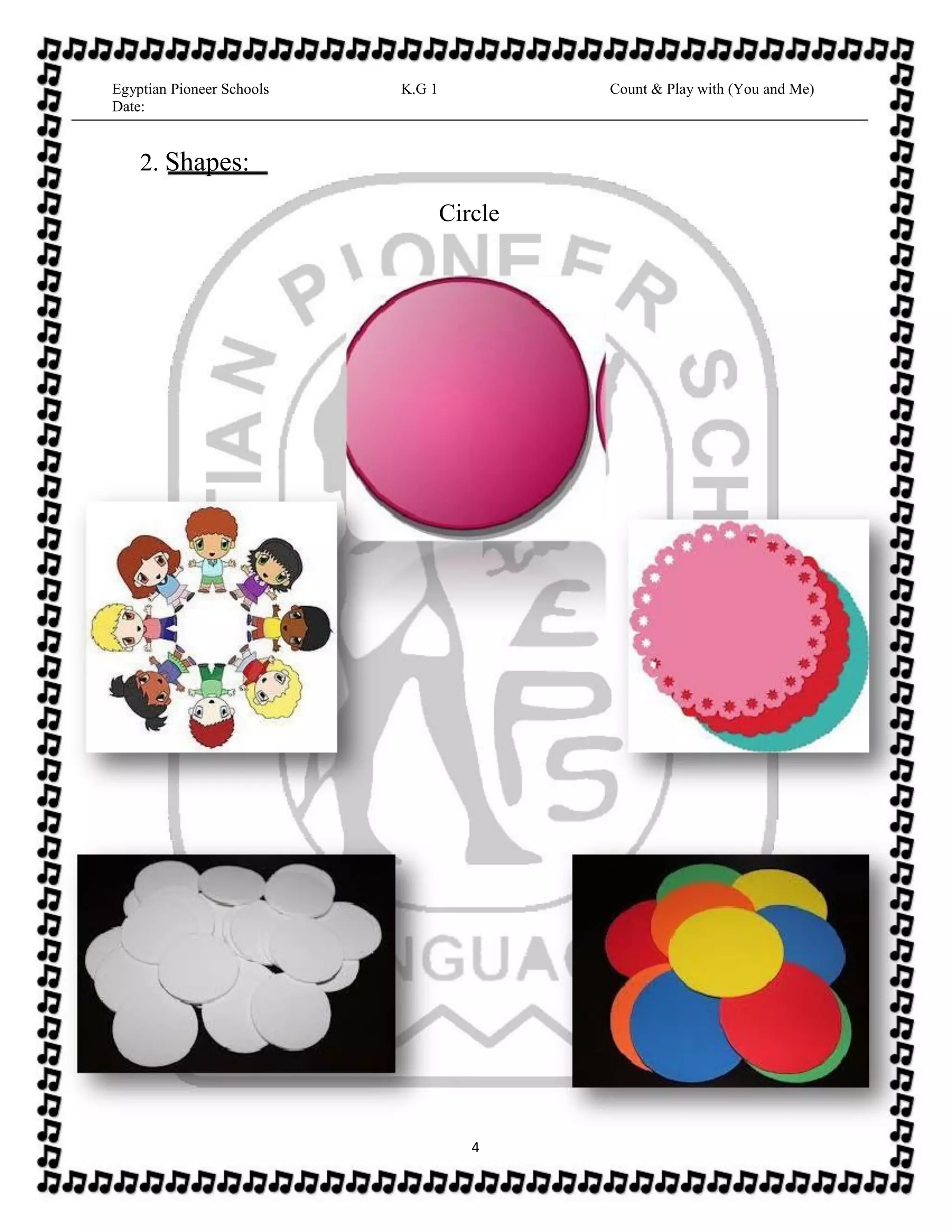 Egyptian Pioneer Schools
Date:
K.G 1 Count & Play with (You and Me)
2. Shapes:
Circle
4
 