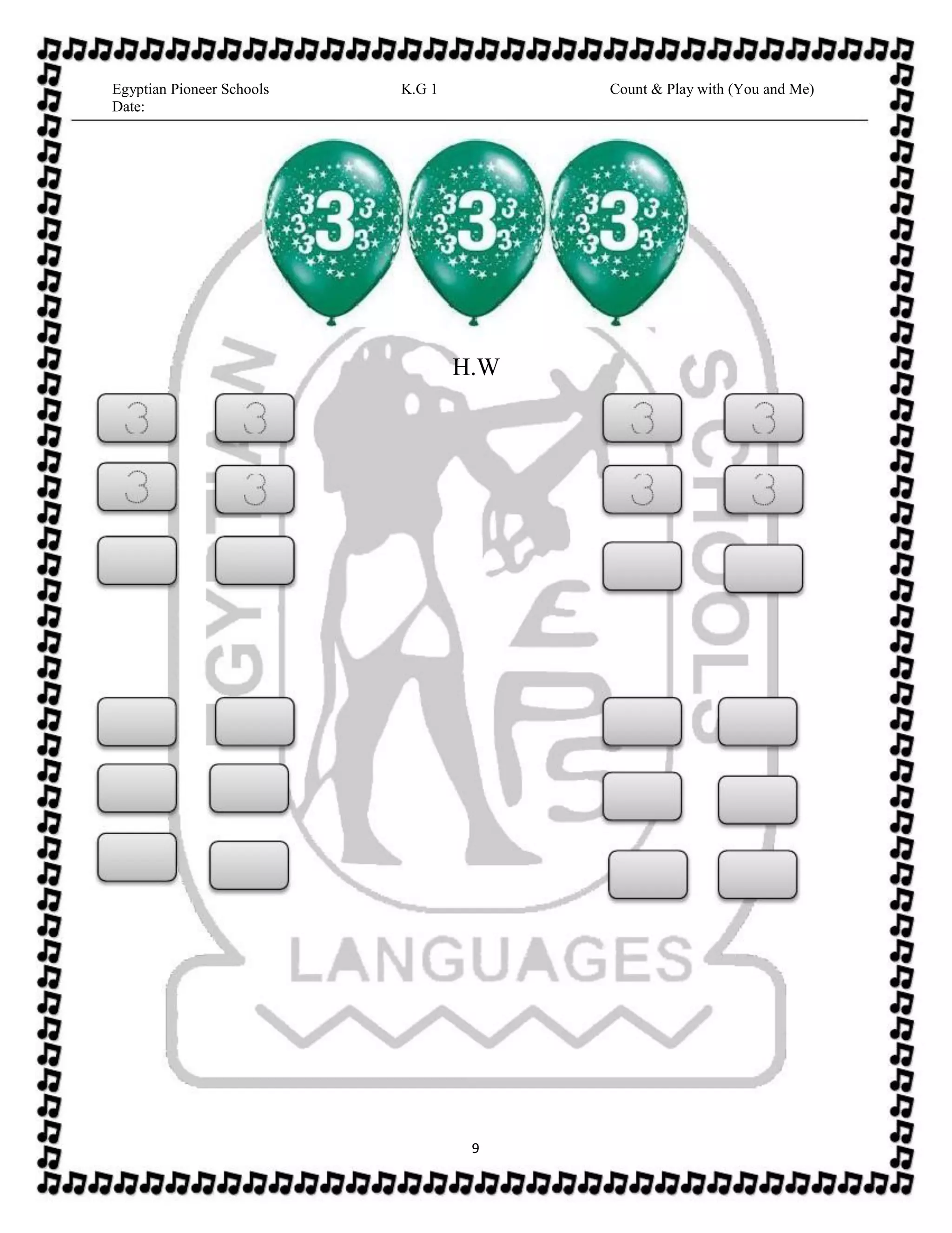 Egyptian Pioneer Schools
Date:
K.G 1 Count & Play with (You and Me)
H.W
9
 