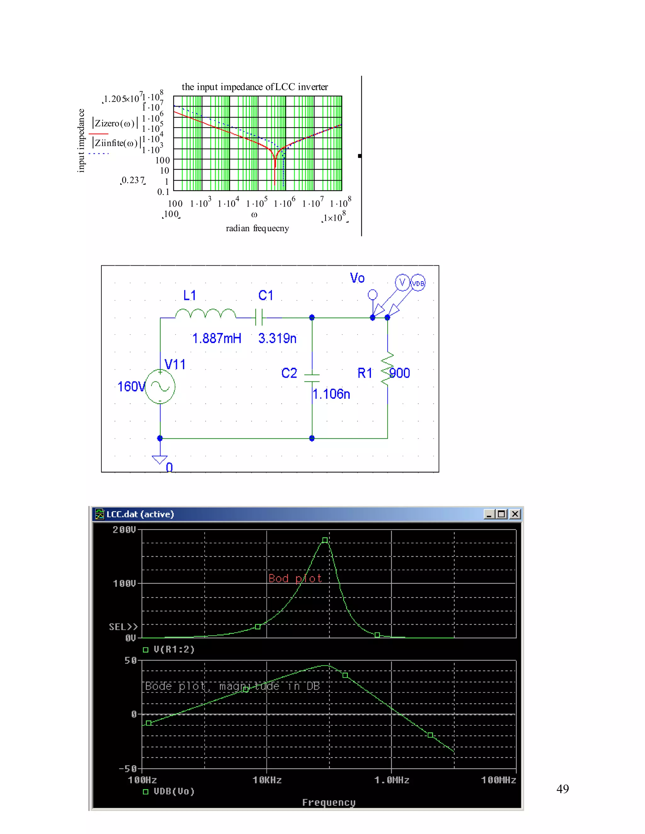 49
100 1 10
3
1 10
4
1 10
5
1 10
6
1 10
7
1 10
8
0.1
1
10
100
1 10
3
1 10
4
1 10
5
1 10
6
1 10
7
1 10
8
the input impedance ofLCC inverter
radian frequecny
inputimpedance
1.205 10
7
0.237
Zizero( )
Ziinfite( )
1 10
8100
 