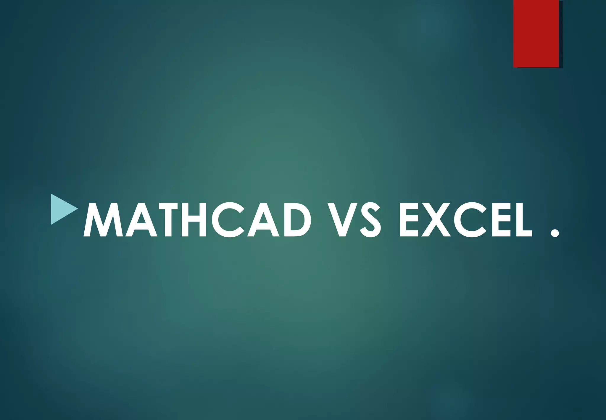 MATHCAD VS EXCEL . 
 