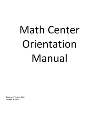 Math Center
Orientation
Manual
Document Version Date:
October 9, 2012
 