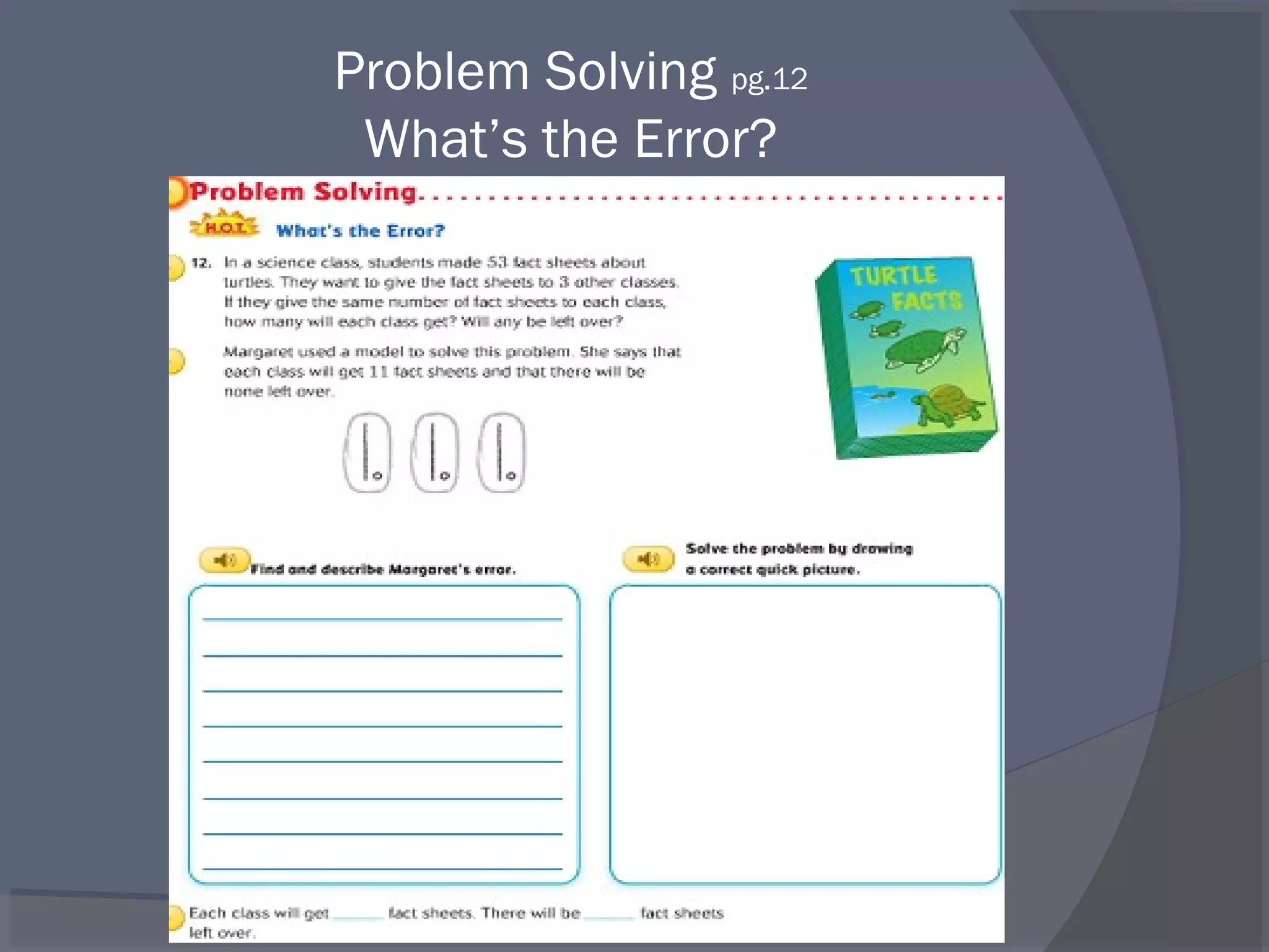 Problem Solving pg.12
 What’s the Error?
 