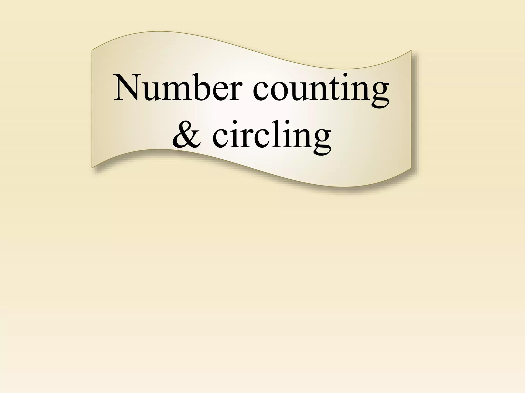 Number counting
& circling
 