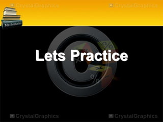 Lets Practice
 