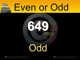 649
Even or Odd
Odd
 
