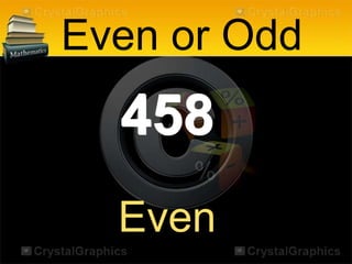 458
Even or Odd
Even
 