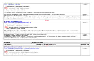 TEMA: MEDICIÓN DE ÁNGULOS
A. Se solicita escribir a los estudiantes en el cuaderno:
*Fecha:
*Objetivo: Conocer sobre la forma de medir los ángulos.
B. Seguir el desarrollo de la clase, en donde:
1. Se escogerán algunos estudiantes para dibujar un ángulo en el tablero y señalar sus partes a modo de repaso
Principio 3
2. Se explicarán las dos formas de medir los ángulos (sistema sexagesimal y cíclico) y su relación entre sí, con ayuda de la calculadora. Principio 1
4. Realizar la página 67 y 68 con guía de la docente.
Como actividad de refuerzo en casa asignar la actividad P16. ¿qué estamos aprendiendo? y preguntar en su familia sobre el funcionamiento de los tocadiscos de vinilo y
los limpiaparabrisas (sistema, forma, utilidad)
Principio 2
4ta hora
ETAPA: BUILDING MY KNOWLEDGE
TEMA: LONGITUD DE ARCO Y MOVIMIENTO CIRCULAR
A. Se solicita escribir a los estudiantes en el cuaderno:
*Fecha:
*Objetivo: Identificar situaciones y conceptos sobre el movimiento circular.
B. Seguir el desarrollo de la clase, en donde:
1. Se realizará una lluvia de ideas acerca de lo consultado con los familiares sobre el funcionamiento del tocadiscos y los limpiaparabrisas y cómo se puede relacionar
con lo aprendido hasta el momento.
Principio 3
2. Explicar cómo hallar la longitud de arco, el área de un sector circular y el movimiento circular Principio 1
3. Desarrollar en parejas las páginas 71 y 72 del libro.
Como actividad de refuerzo en casa desarrollar la actividad P21. ¿Qué estamos aprendiendo?, leer las páginas 75 y 76 del libro y subrayar las ideas principales y
palabras clave. Además, traer una ficha bibliográfica para la próxima clase
Principio 2
SEMANA: 5 INTENSIDAD HORARIA:
ENCUENTRO DESCRIPCIÓN DE LA ACTIVIDAD - DUA PRINCIPIO DUA
1ra hora
ETAPA: BUILDING MY KNOWLEDGE
TEMA: CIRCUNFERENCIA UNITARIA Y FUNCIONES TRIGONOMÉTRICAS
A. Se solicita escribir a los estudiantes en el cuaderno:
*Fecha:
*Objetivo: Conocer la circunferencia unitaria y las funciones trigonométricas
B. Seguir el desarrollo de la clase, en donde:
Principio 3
 