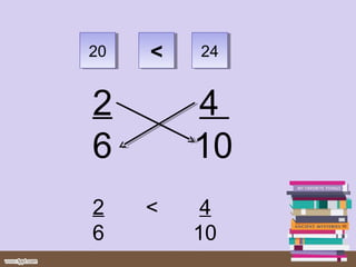 2 4
6 10
2 < 4
6 10
2020 2424<<
 