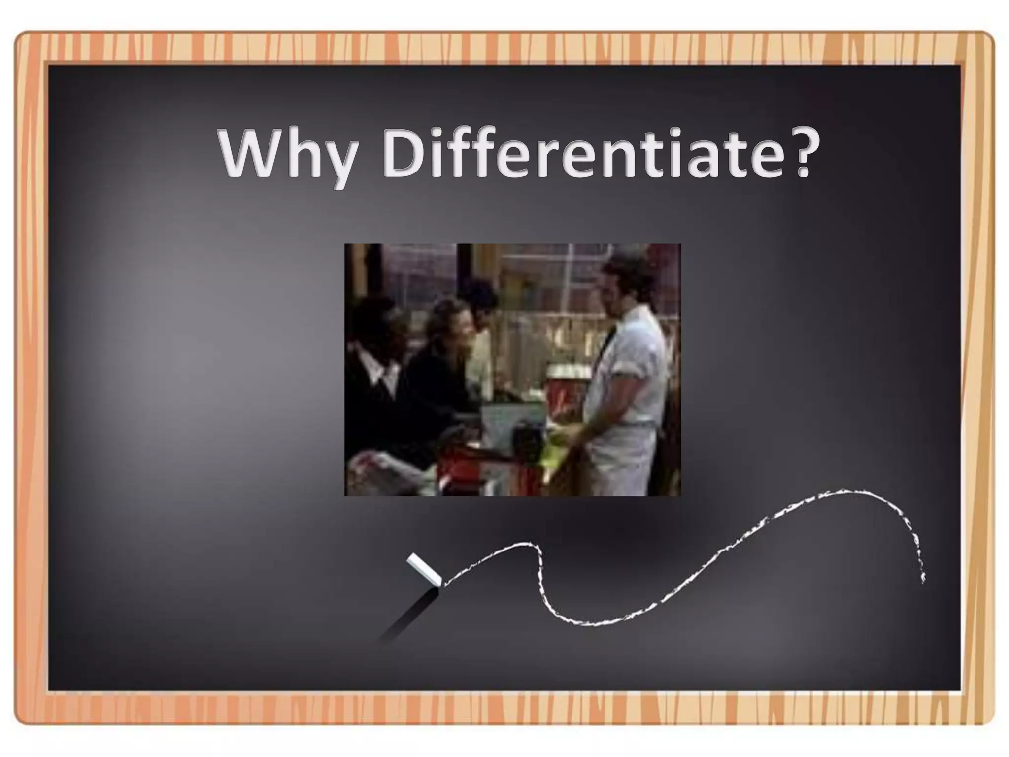 Why Differentiate?