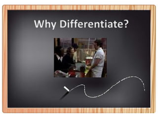 Why Differentiate?