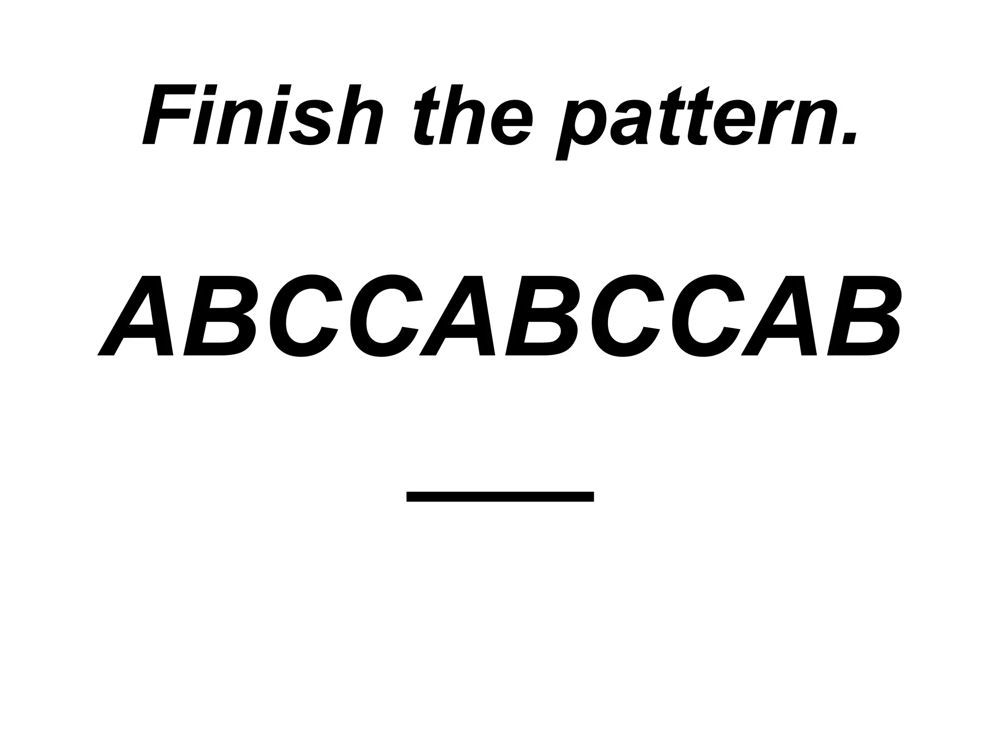 Finish the pattern. ABCCABCCAB ___ 