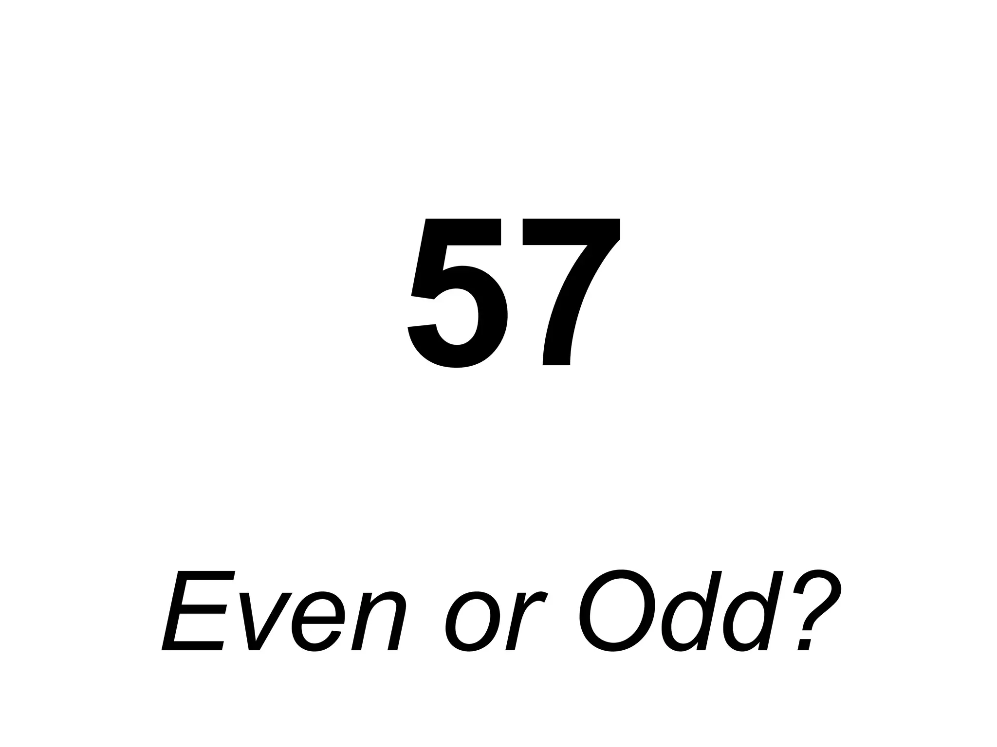 57 Even or Odd? 