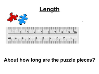 Length About how long are the puzzle pieces? 
