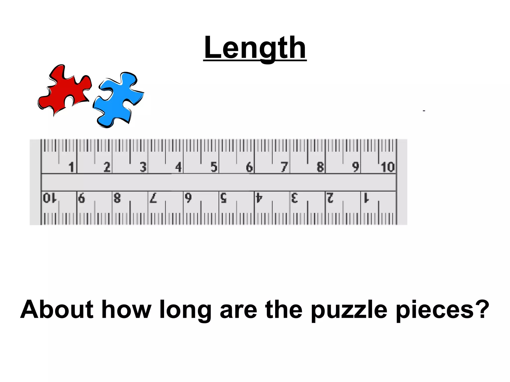 Length About how long are the puzzle pieces? 