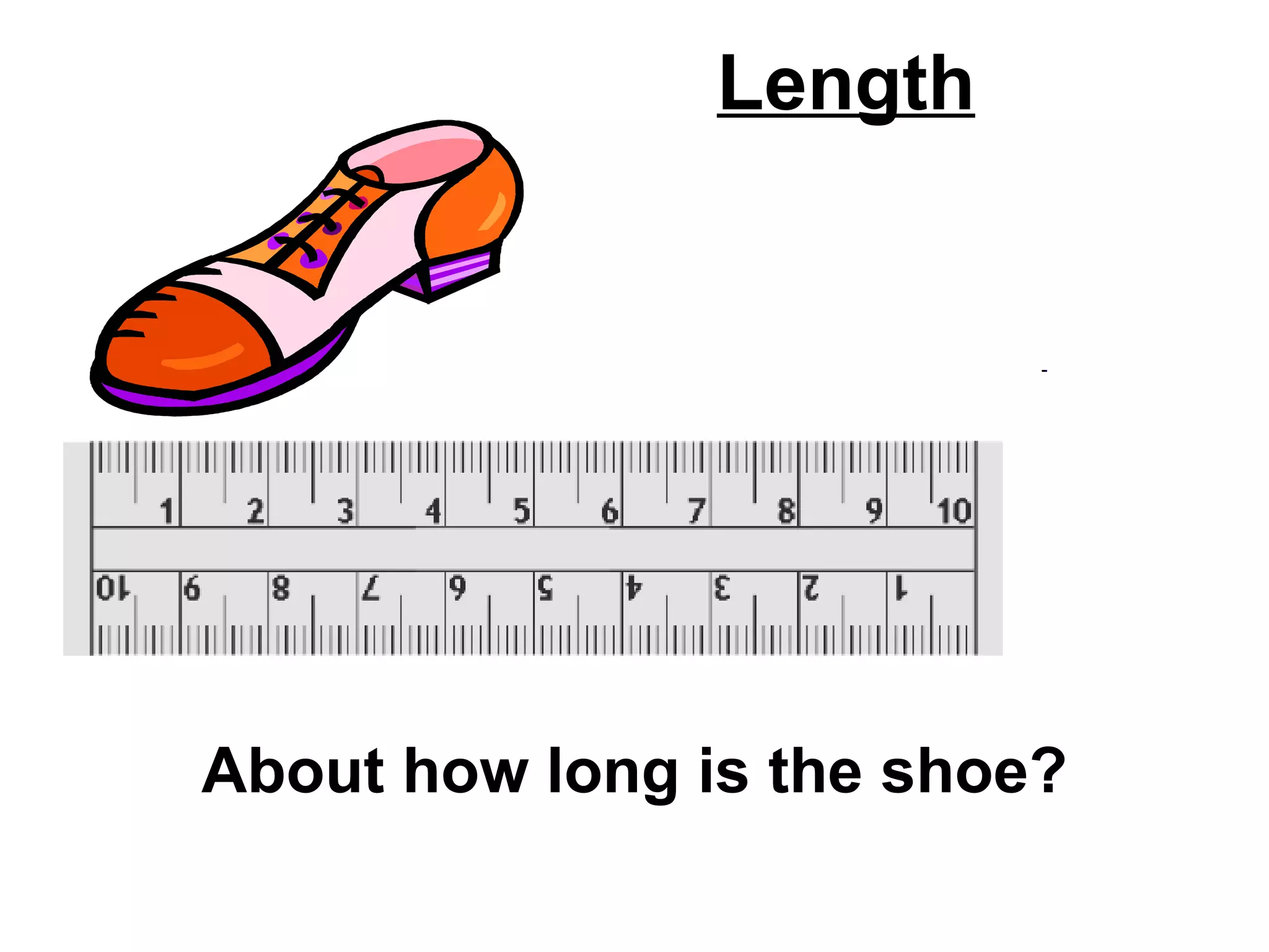 Length About how long is the shoe? 