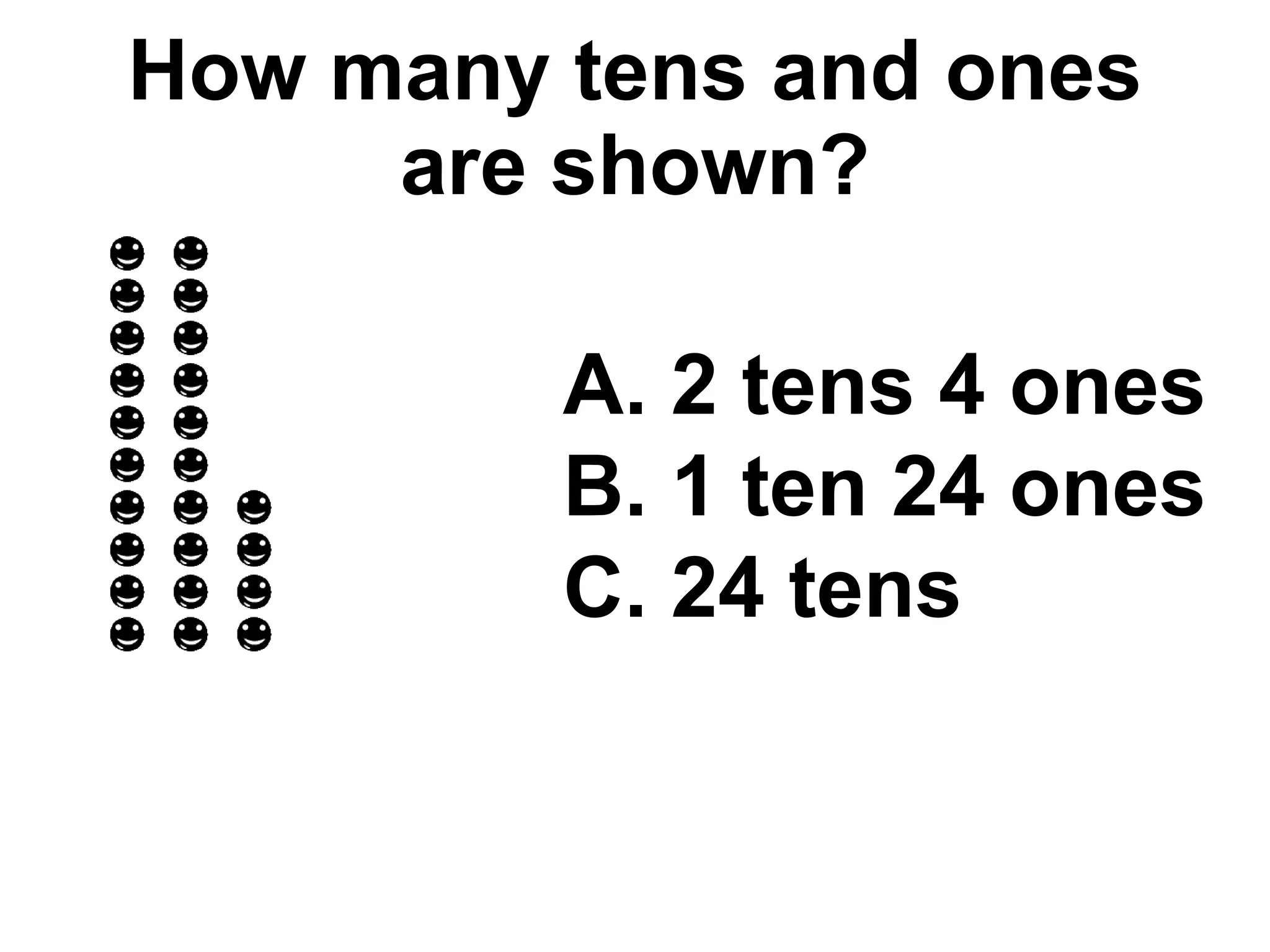 How many tens and ones are shown? A. 2 tens 4 ones B. 1 ten 24 ones C. 24 tens 