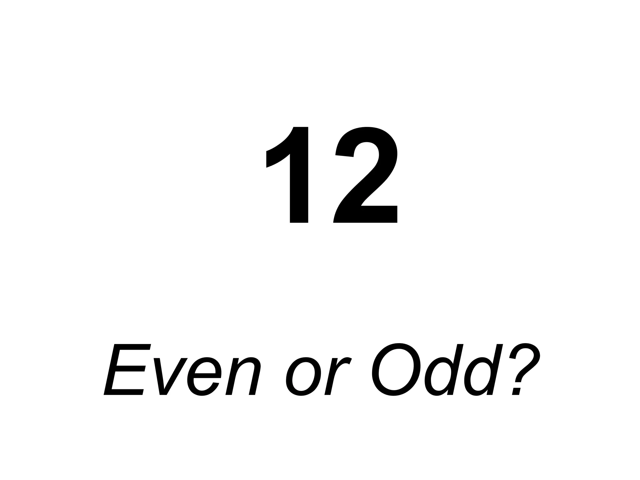 12 Even or Odd? 