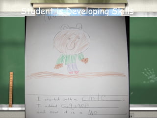 Student is Developing Skills
 