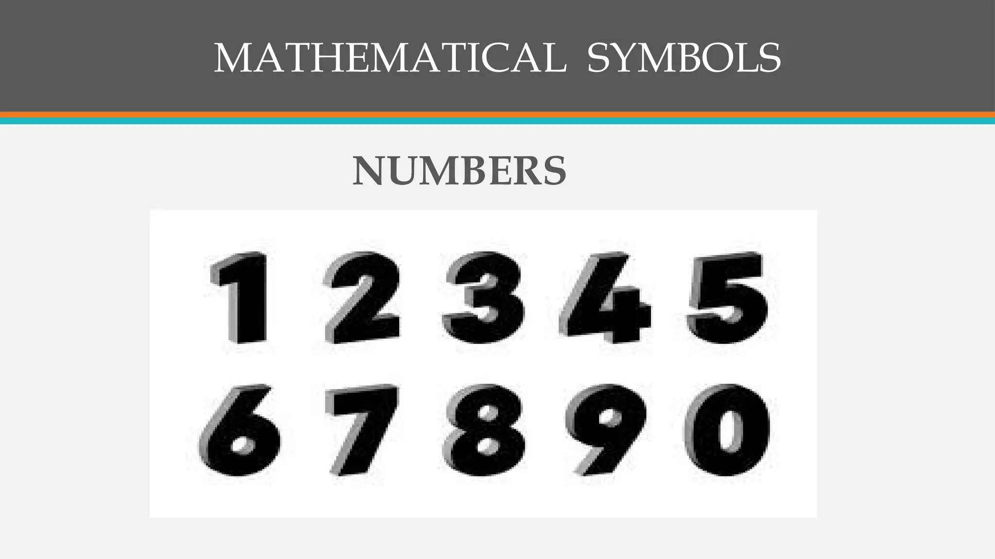 MATHEMATICAL SYMBOLS
NUMBERS
 