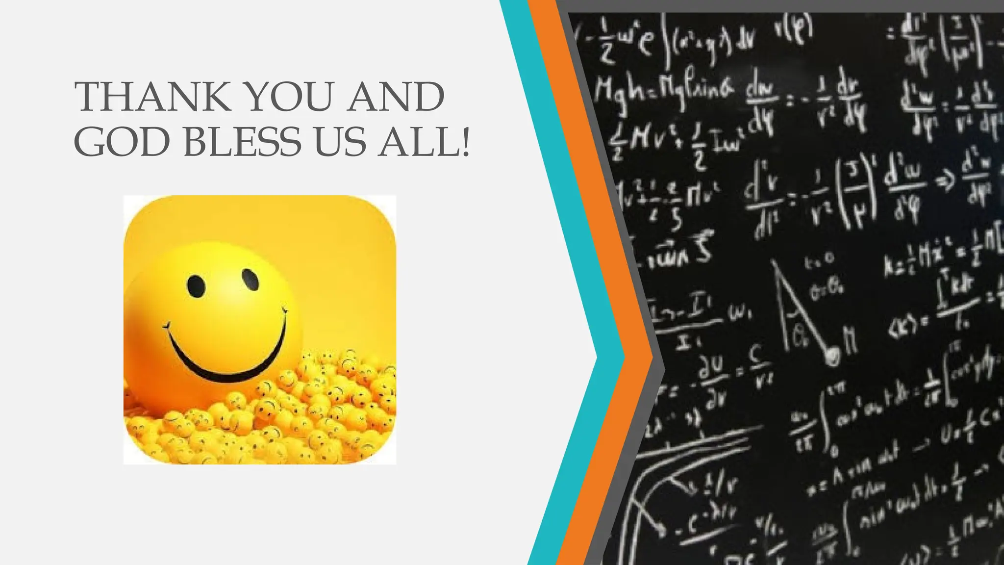 THANK YOU AND
GOD BLESS US ALL!
 