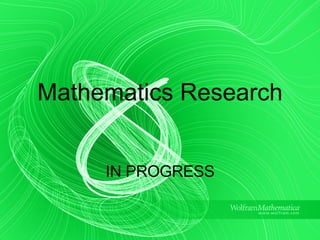 Mathematics Research IN PROGRESS 