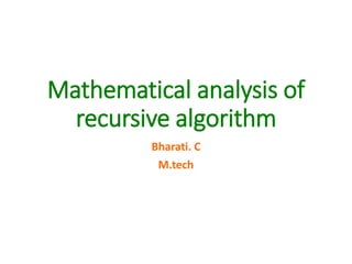 Mathematical analysis of
recursive algorithm
Bharati. C
M.tech
 