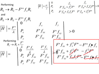 Performing
1
2
2 '
' R
f
F
R
R x


and
1
3
3 '
' R
f
F
R
R y



H

'
F
0 x
f y
f
x
P
xx
f
F' "
2
F
fx
 x
f
F '
'
 x
f

xx
f
F' "
2
F
fx
 "
2
F
fx

xx
f
F'
xy
f
F' "
F
f
f y
x
 x
f
F '
'
 y
f

xy
f
F'
y
P xy
f
F' yy
f
F'
0

Performing

'
1
1
F
R
R 


H
0 
x
f
F'

y
f
F'
x
P xx
f
F' xy
f
F'
y
P xy
f
F' yy
f
F'
0

 