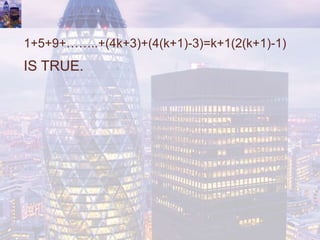 1+5+9+……..+(4k+3)+(4(k+1)-3)=k+1(2(k+1)-1)
IS TRUE.
 