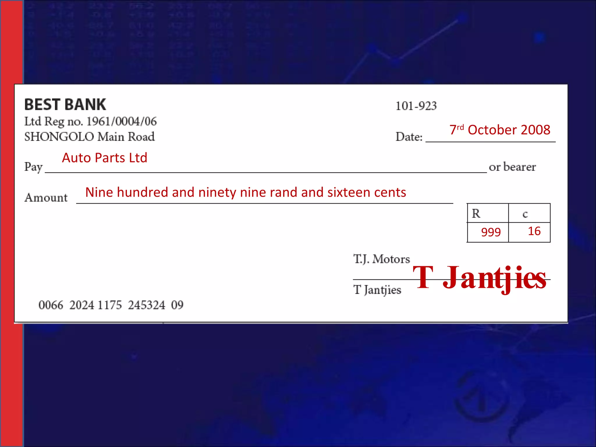 Auto Parts Ltd 7 rd  October 2008 Nine hundred and ninety nine rand and sixteen cents 999 16 T Jantjies 