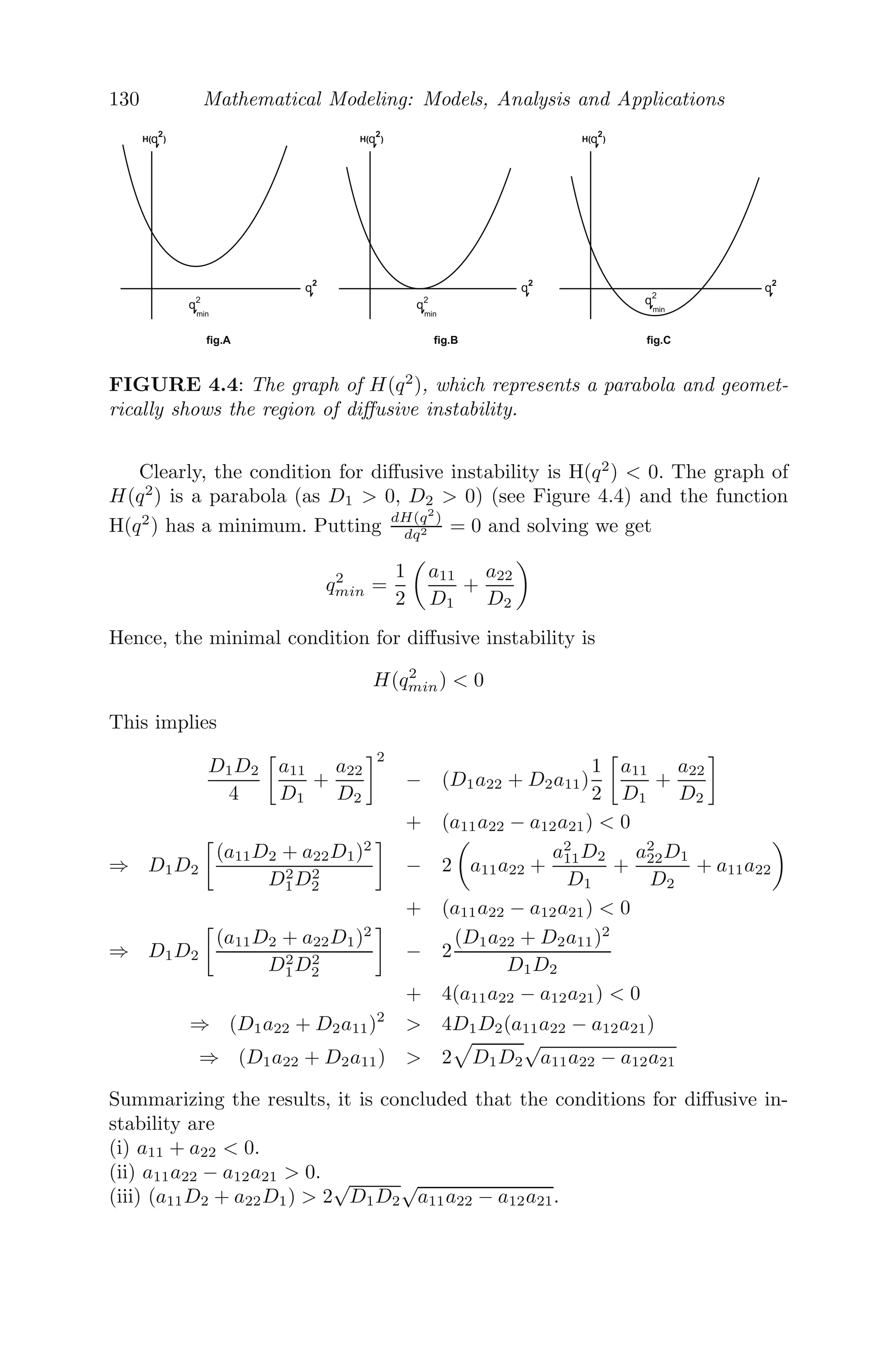 106 Mathematical Modeling: Models, Analysis and Applications
towards a ﬁxed point in the line. A periodic disturbing force F cos(bt)
is also acting on the particle.
(i) Write the diﬀerential equation that models this situation and ﬁnd its
general solution.
(ii) If the particle starts from rest at a distance a from the center, then
show that
x =

a −
F
μ2 − b2

cos(μt) +
F
μ2 − b2
cos(bt)
(iii) What will be the solution when x = b, assuming the same initial
condition stated in (ii)?
34. Space docking is a technique by which two spacecraft are prevented
from colliding by some mechanism. The diﬀerential equation modeling
the space docking mechanism is given by
dx
dt
= −kwx − kcy
dy
dt
= x − y
Assuming w = 10, c = 5 and k = 0.02, check the stability of the system
about the equilibrium solution (0, 0). Hence, draw the complete phase
portrait for this model.
35. F. W. Lanchester developed a combat model between two forces during
World War I. Let x(t) and y(t) be the sizes of the two opposite forces.
Lanchester assumed that each member of one force is within the kill
range of the enemy and postulated that the reduction in strength of
each force is proportional to the eﬀective ﬁghting strength of the oppo-
site force. Also, he assumes that each side is reinforced at a constant
rate.
(i) Obtain the diﬀerential equations that incorporate Lanchester’s as-
sumption.
(ii) Solve the equation explicitly and comment on the long term behavior
of the model.
36. Let N(t) be the number of tiger population at any time t. The quotient
of birth rate and death rate by the population size N are respectively by,
Birthrate
N = 3
2 + 1
1000 N and Deathrate
N = 1
2 + 1
3000 N. Formulate a model
(using diﬀerential equation) that describes the growth and regulation of
this tiger population. Solve for N(t), assuming N(0) = 100 and describe
the long term behavior of this tiger population t → ∞.
37. The dynamics of the number of photons n(t) in a laser ﬁeld is given by
dn
dt
= (GN0 − k)n − αGn2
,
 