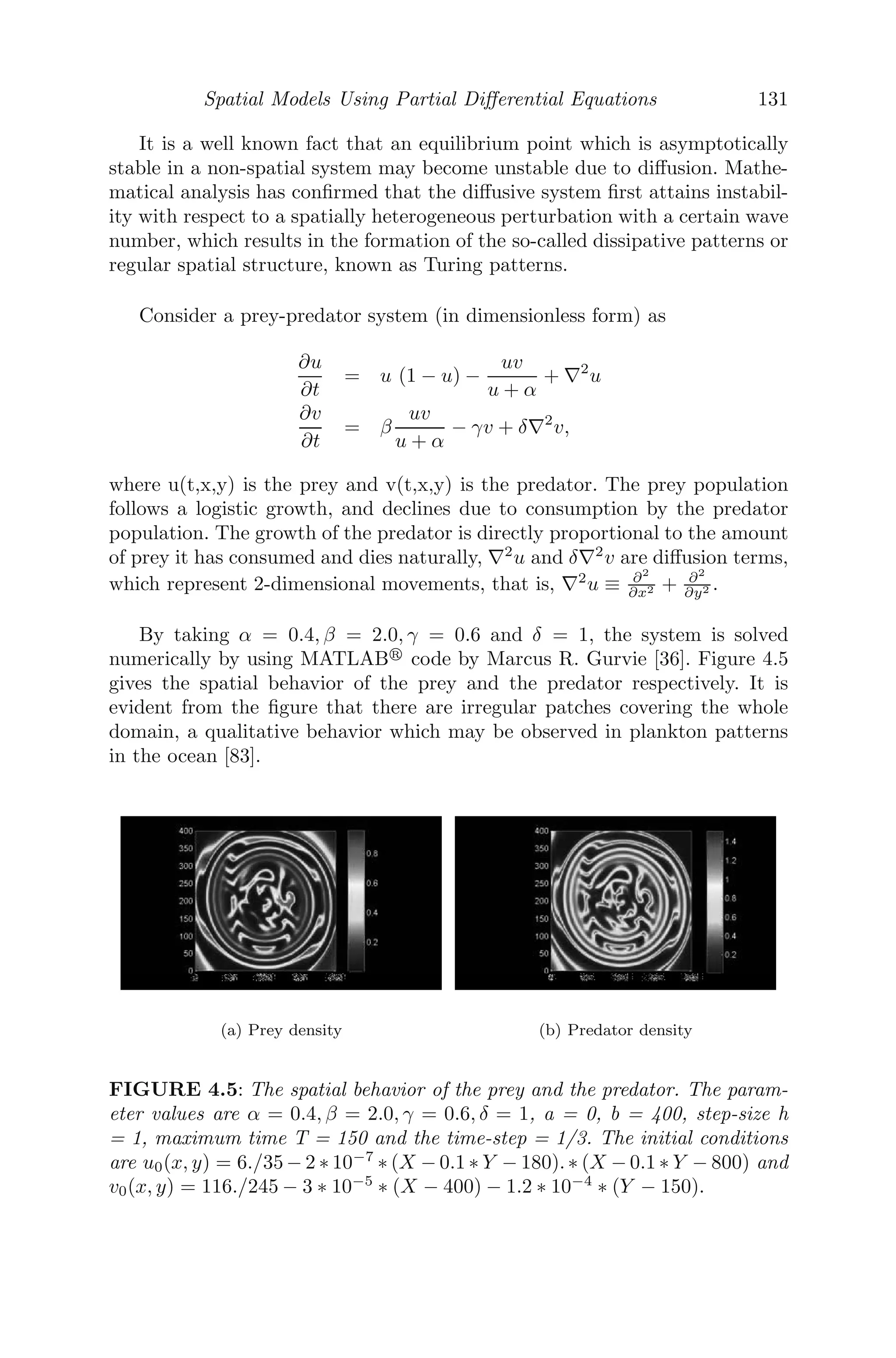 Continuous Models Using Ordinary Diﬀerential Equations 107
where G is the gain coeﬃcient for stimulated emission, K is the decay
rate due to photon loss by scattering, α is the rate at which atoms drop
back to their ground states and in the absence of a laser ﬁeld, the num-
ber of exited atoms is kept ﬁxed at N0.
(i) Find the equilibrium points of the system and comment on its sta-
bility.
(ii) Show that the system undergoes a transcritical bifurcation at N0 =
k
G .
38. Consider a model that tries to capture the buying behavior of the con-
sumer towards a branded mouthwash (or any product). Let L(t) be the
level of buying of the consumer and A(t) be the attitude of the con-
sumer towards the product. Then, the diﬀerential equation governing
the model is
dL
dt
= αA − βL
dA
dt
= γL − δA + cV
where V = V (t) is the advertising policy, α, β, γ, δ are positive parame-
ters.
(i) Show that L(t), the level of buying of the consumer, satisﬁes the
equation
d2
L
dt2
+ (β + δ)
dL
dt
+ λγ(βδ − 1)L = cV.
Also, show that for constant advertising, the buying level tends to a
limiting value.
(ii) Predict the buying behavior when α = γ = c = 1, β = δ = 2, L(0) =
A(0) = 0 and
V (t) =

100 units for 0 t  10.
0, for t  10 .
39. A hypothetical reaction in the study of isothermal autocatalytic reac-
tions was considered by Gray and Scott (1985), whose kinetics in dimen-
sionless form are given as follows:
dx
dt
= a(1 − x) − xy2
dy
dt
= xy2
− (a + k)y
where a and k are positive parameters. Show that the saddle node bi-
furcations occur at k = −a ±
√
a
2 .
40. A smooth tube of length L rotates in a horizontal plane with a constant
 