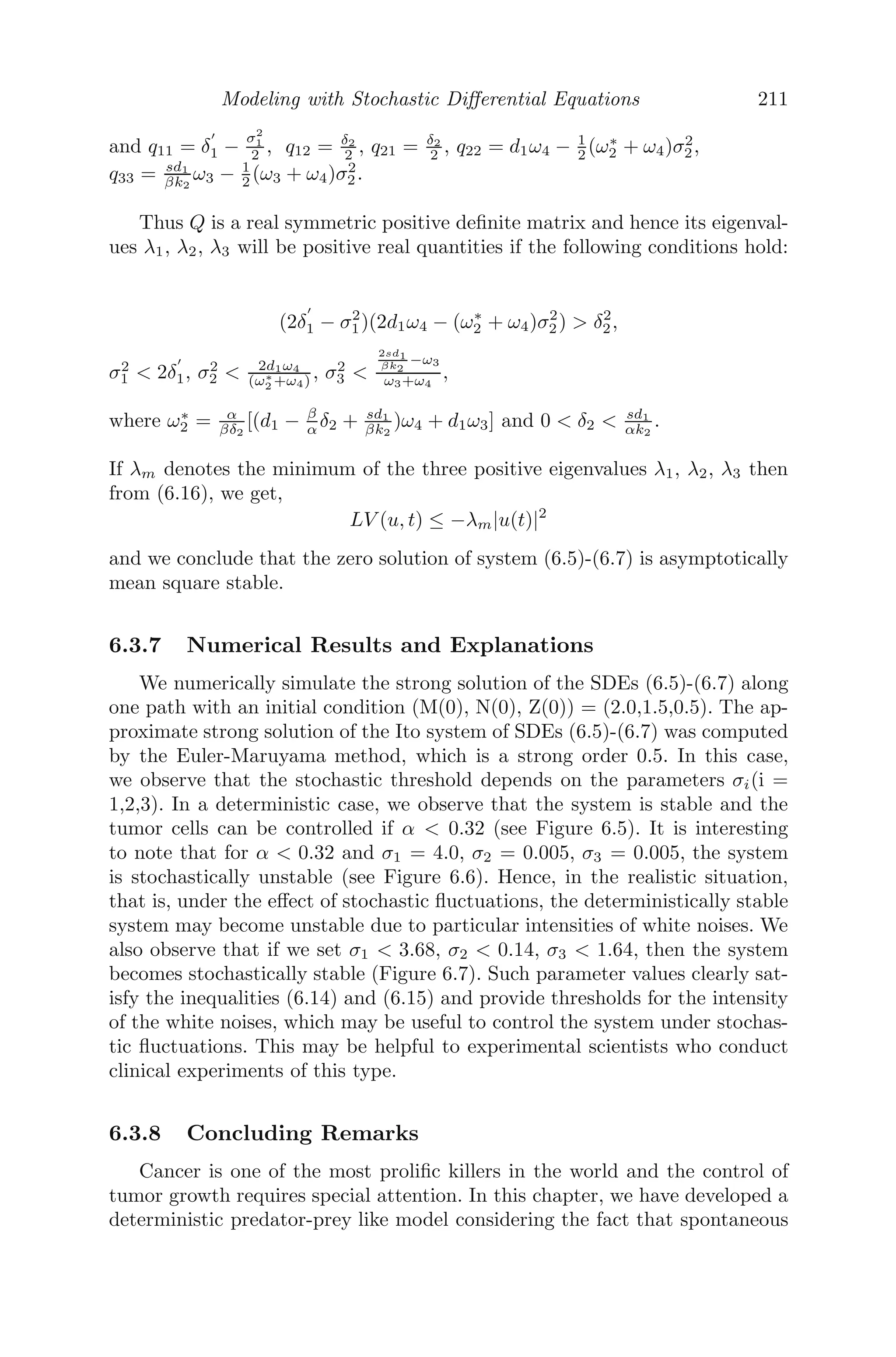 Modeling with Delay Diﬀerential Equations 167
Solution: (i) The equilibrium solutions (S∗
, B∗
) are obtained by solving
1 − S∗
−
mS∗
B∗
a + S∗
= 0
e−τ
m
S∗
a + S∗
B∗
− B∗
= 0,
where (S∗
, B∗
) are (i) (1,0), washout state and (ii)
	
aeτ
m−eτ , [1 − aeτ
m−eτ ]e−τ


,
survival state. The washout state always exists and the survival state exists if
e−τ m
1+a  1.
(ii) For linear stability analysis, the characteristic equation is obtained as
 