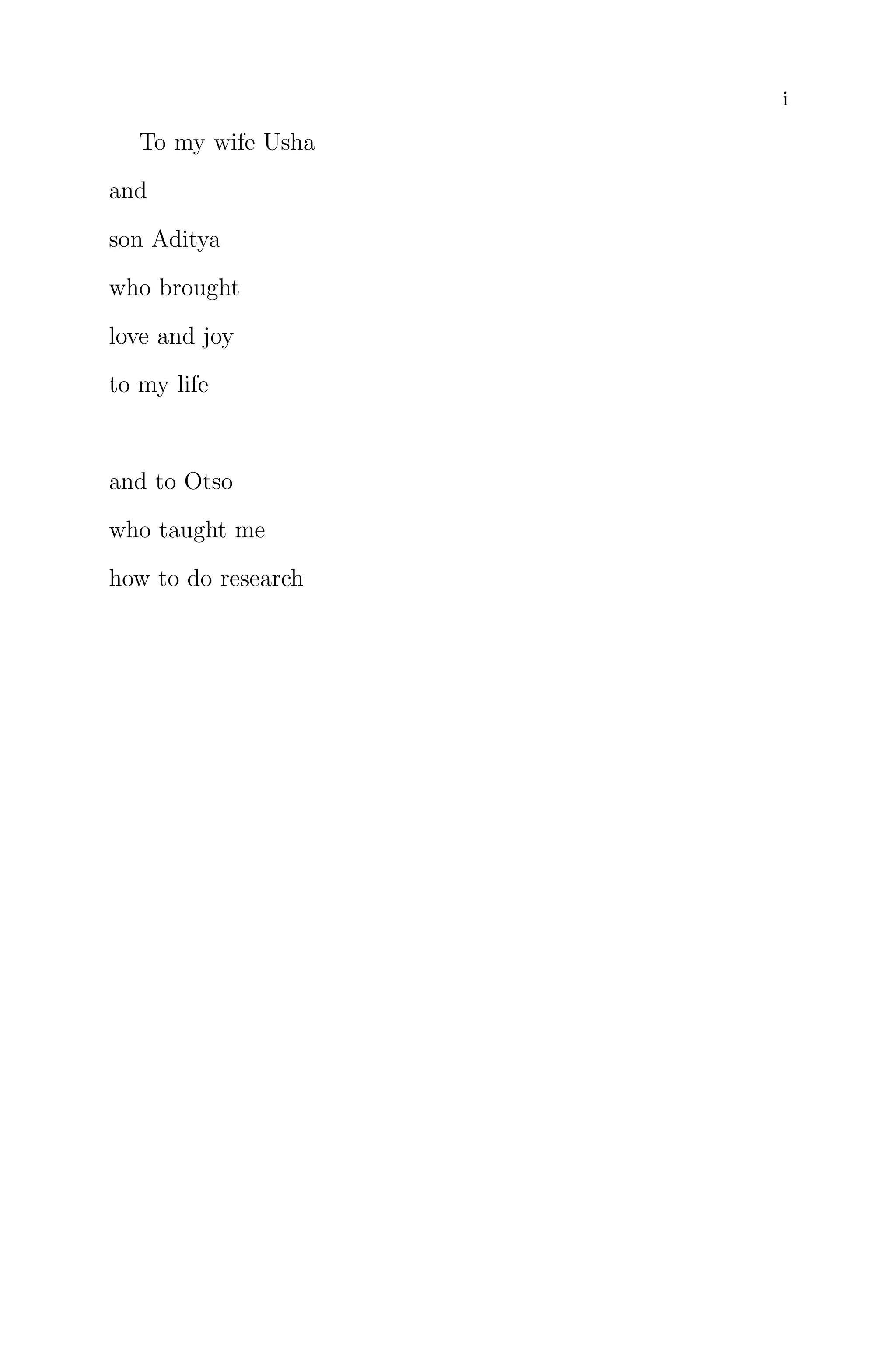 i
To my wife Usha
and
son Aditya
who brought
love and joy
to my life
and to Otso
who taught me
how to do research
 