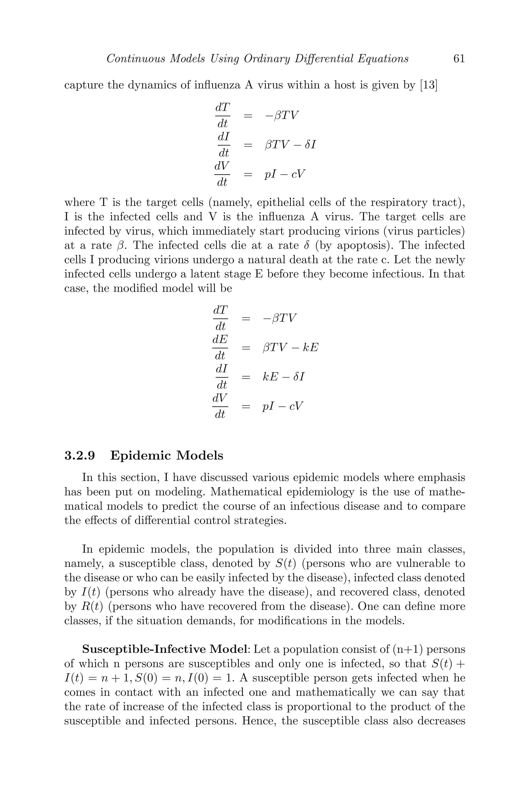 Continuous Models Using Ordinary Diﬀerential Equations 53
where T is the time the particle takes to reach the origin.
∴

2μT = −

 ∞
0
ae−y2
(−2y)dy
y
	
take loge
	a
x


= y2


= 2a

 ∞
0
e−y2
dy = 2a
√
π
2
⇒ T = a

π
2μ
.
3.2.5 Mechanical Oscillations
3.2.5.1 Horizontal Oscillations
FIGURE 3.4: A particle at rest is attracted by two forces towards two ﬁxed
centers O1 and O2 respectively.
We consider a particle of mass m resting in equilibrium at a point A, being
attracted by two forces equal to mμn
1 × (distance)n
and mμn
2 × (distance)n
respectively, towards two ﬁxed centers O1 and O2 (Figure 3.4).
In this equilibrium position of the particle at A, the forces acting on it are
equal and opposite and hence O1, A and O2 are collinear.
Let O1O2 = a, O1A = d1 and AO2 = d2. Then d1 + d2 = a and μn
1 dn
1 =
μn
2 dn
2 , since the forces are equal and opposite at A.
μ1d1 = μ2d2
⇒
μ1
d2
=
μ2
d1
=
μ1 + μ2
d1 + d2
=
μ1 + μ2
a
⇒ d1 =
aμ2
μ1 + μ2
and d2 =
aμ1
μ1 + μ2
Now, let the particle be slightly displaced towards the ﬁxed center O2 and P
be the new position of the particle at any time t, such that AP = x (small).
The diﬀerential equation modeling of this physical scenario is given by
m
d2
x
dt2
= −mμn
1 O1Pn
+ mμn
2 O2Pn
(3.6)
When the particle is slightly displaced from the equilibrium position A to
the position P, it tends to come back to its original position. Doing so, O1
 