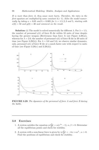 74 Mathematical Modeling: Models, Analysis and Applications
(a) Eigenvalues with zero real parts (b) Center
FIGURE 3.14: Phase plane diagram showing all the trajectories are closed
orbits about (0,0), a center.
As μ passes through μ = 0 from positive to negative, the number of equilibrium
points changes from two to zero. Hence, μ = 0 is a saddle-node bifurcation
point at the origin.
Example 3.6.2 Consider a two dimensional system given by
dx
dt
= μ − x2
dy
dt
= −y
For μ  0, the system has two ﬁxed points (equilibrium points), namely,
(
√
μ, 0), (−
√
μ, 0). The Jacobian matrix
Dxf =

−2x 0
0 −1

has a zero eigenvalue at μ = 0 the other eigenvalue being −1. Clearly, the
ﬁxed point (−
√
μ, 0) is a stable node and (
√
μ, 0) is a saddle. As μ passes
through μ = 0, from positive to negative, the number of equilibrium points
changes from two to zero.
Now,
A = Dxf(0, 0) =

0 0
0 −1

and
fμ =

1
0

 
