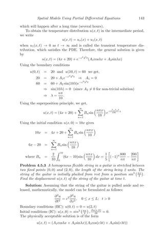 Spatial Models Using Partial Diﬀerential Equations 119
4.2.5 Traﬃc Flow
This section will concentrate on the macroscopic modeling of the traﬃc
ﬂow, where the focus will be on modeling the density of cars and their ﬂow,
rather than modeling individual cars and their velocity. Let the number of
cars per unit length at position x and in time t be ρ(x, t) and the number of
cars passing the position x per unit time at time t be f(x, t), that is, f(x, t)
gives the rate of ﬂow of the cars (traﬃc ﬂux) and ρ(x, t) denotes the density
of cars (the state variable).
We now use the global conservation law on the statement that ”cars are
conserved” [3]. By the statement ”cars are conserved,” we mean that the
number of cars in an arbitrary region of space I = [x1, x2], called the cell, at
the end of an arbitrary interval of time T = [t1, t2], called the time-step, is
equal to the number of cars in the cell at the beginning of the time-step (that
is, t), plus the number of cars entering the cell minus the number of cars going
out of the cell, that is, the change of ﬂux in the cell [x1, x2].
Now, the number of cars entering the cell [x1, x2] through the point x1
during the time-step [t1, t2]
=

 t2
t1
f(x1, t)dt
The number of cars leaving the cell [x1, x2] through the point x2 during the
time-step [t1, t2]
=

 t2
t1
f(x2, t)dt
The number of cars in the cell [x1, x2] at time t1,
=

 x2
x1
ρ(x, t1)dx
and the number of cars in the cell [x1, x2] at time t2
=

 x2
x1
ρ(x, t2)dx
Since ”cars are conserved” we have

 x2
x1
ρ(x, t2)dx =

 x2
x1
ρ(x, t1)dx +

 t2
t1
f(x1, t)dt −

 t2
t1
f(x2, t)dt
⇒

 x2
x1
[ρ(x, t2) − ρ(x, t1)]dx +

 t2
t1
[f(x2, t) − f(x1, t)]dt = 0
Using the fundamental theorem of Calculus (by assuming ρ and f to be a
 