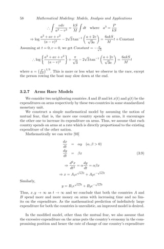 50 Mathematical Modeling: Models, Analysis and Applications
From (3.4), we conclude that Cn  C0, which implies Cn+1−Cn and Cn−Cn−1
have the same sign. Noting that Cn is an increasing function of n, we attempt
to ﬁnd the limiting value of the concentration by taking limits on both sides
of (3.4), that is,
lim
t→∞
Cn = lim
t→∞

C0 +
Cn−1
1 + Cn−1kT

⇒ lim
t→∞
Cn = C0 +
limt→∞ Cn−1
1 + kT limt→∞ Cn−1
C∞ = C0 +
C∞
1 + C∞kT
where C∞ = lim
t→∞
Cn = lim
t→∞
Cn−1
kT C2
∞ − kT C0C∞ − C0 = 0
C∞ =
kT C0 ±

k2T 2C2
0 + 4C0kT
2kT
C∞ =
C0
2
+
C0
2

1 +
4
C0kT
(taking positive signs only).
This implies C0  Cn  C∞, that is, the concentration is bounded.
3.2.3 Growth and Decay of Current in an L-R Circuit
FIGURE 3.1: The inductance-resistance (L-R) circuit, connected to a battery
of voltage V through a key K.
We consider an L-R circuit where L is the inductance of the coil and R is
the resistance. The coil is connected to a battery of voltage V through a key
K (Figure 3.1).
In the ON position, the current ﬂows through the coil. When the current
i(t) starts to ﬂow, the negative lines of force move outward from the coil and
an electromotive force (e.m.f.) will induce across L. According to the law of
electromagnetic induction, this e.m.f. will oppose the voltage, as a result of
which there will be a voltage drop across R, which will also oppose the applied
 