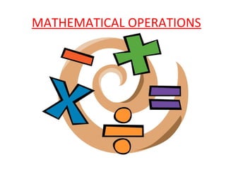 MATHEMATICAL OPERATIONS
 