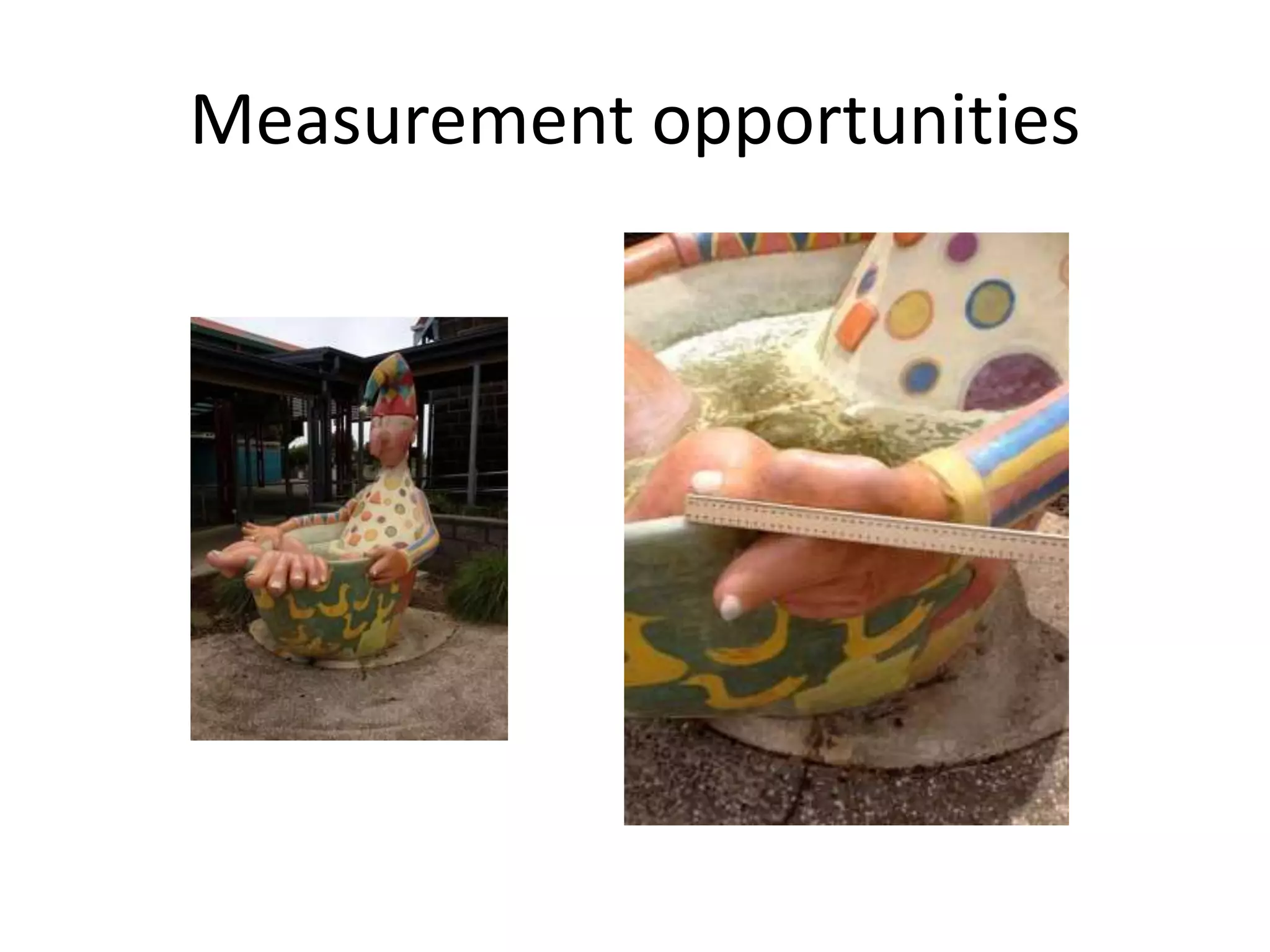 Measurement opportunities 
 