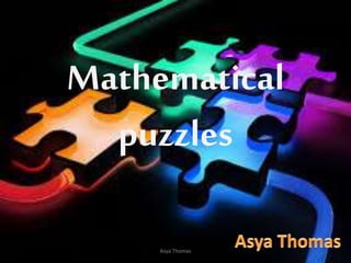 Mathematical
puzzles
Asya Thomas
 