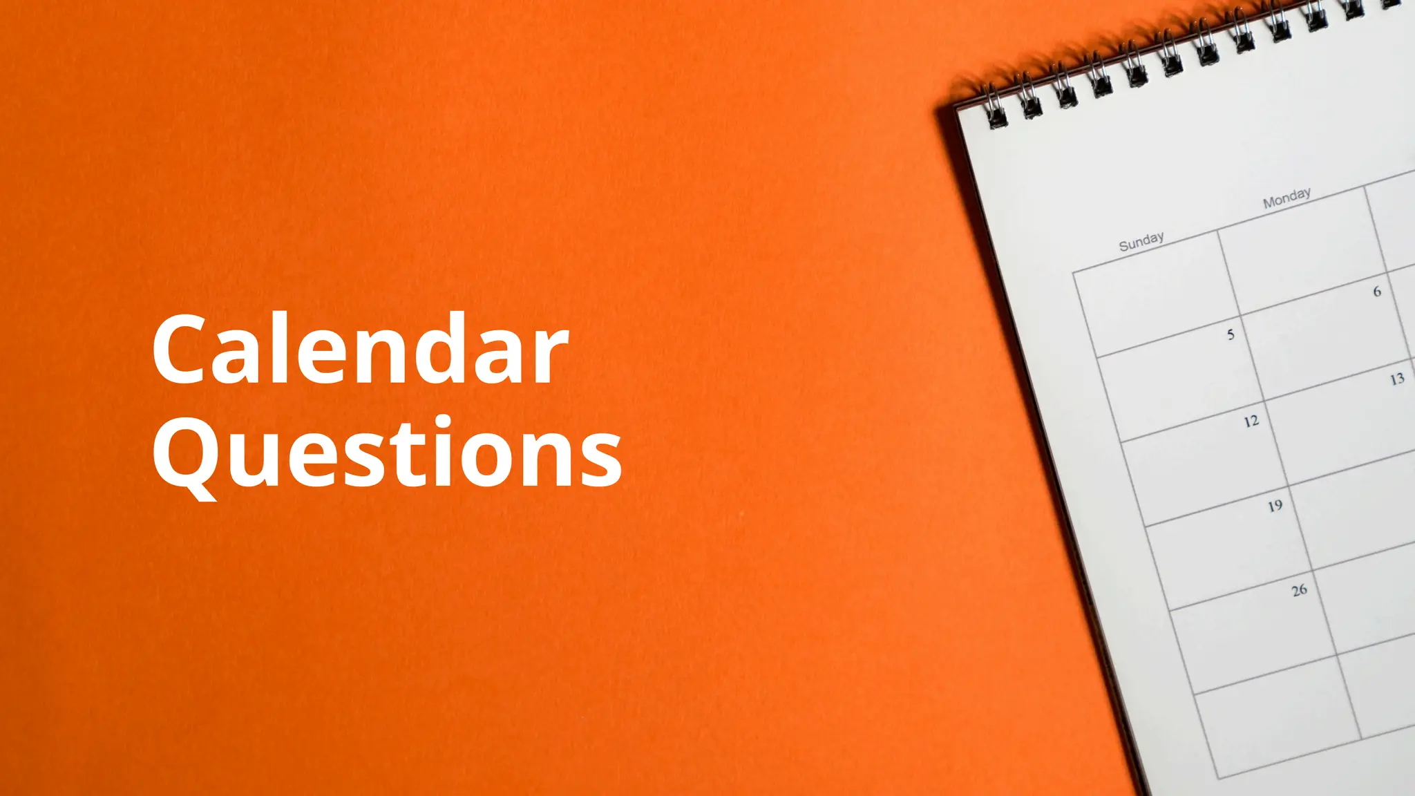Calendar
Questions
 