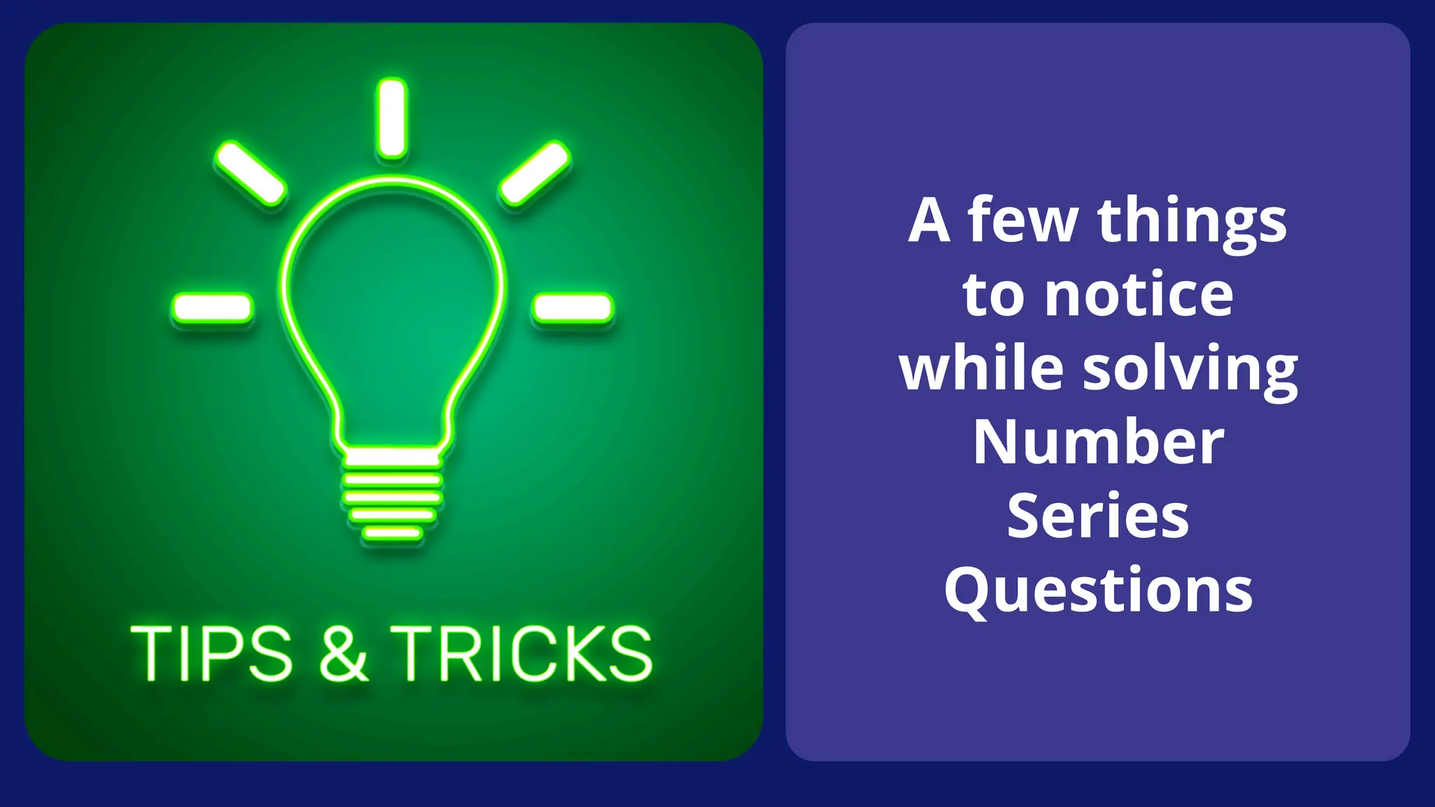 A few things
to notice
while solving
Number
Series
Questions
 